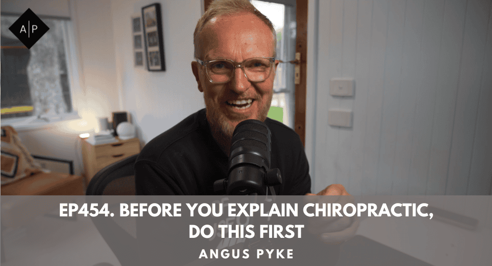 Ep454. Before You Explain Chiropractic, Do This First